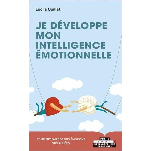 Je Développe Mon Intelligence Émotionnelle - Envers Soi-Même, En Couple, En Famille, Entre Amis, Au Travail