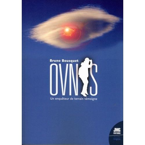 Ovnis : Un Enquêteur De Terrain Témoigne - 40 Ans D'ufologie