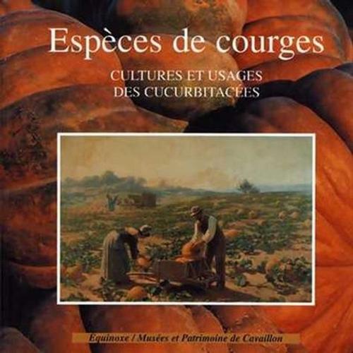 Espèce De Courge : Cultures Et Usages Des Cucurbitacées