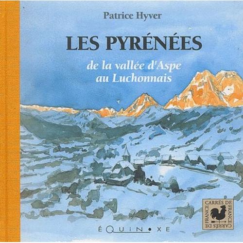 Les Pyrénées - De La Vallée D'aspe Au Luchonnais