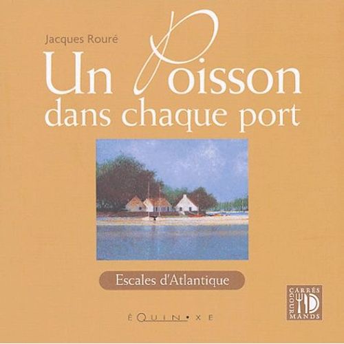 Un Poisson Dans Chaque Port - Escales D'atlantique