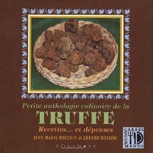 Petite Anthologie Culinaire De La Truffe - Recettes - Et Dépenses