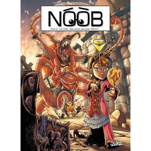 Noob - Tome 2 : Les Filles, Elles Savent Pas Jouer D'abord !