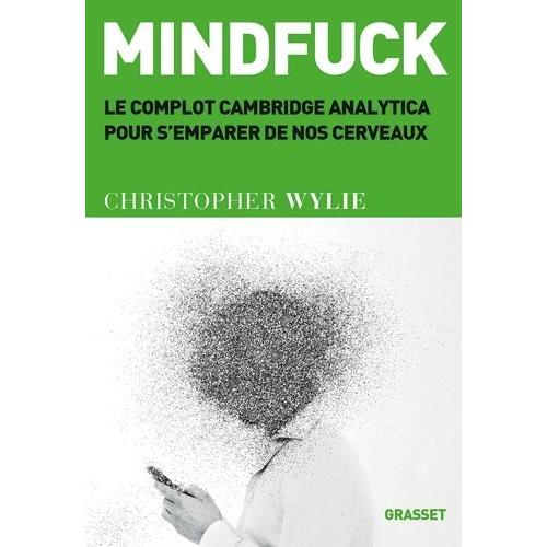 Mindfuck - Le Complot Cambridge Analytica Pour S'emparer De Nos Cerveaux