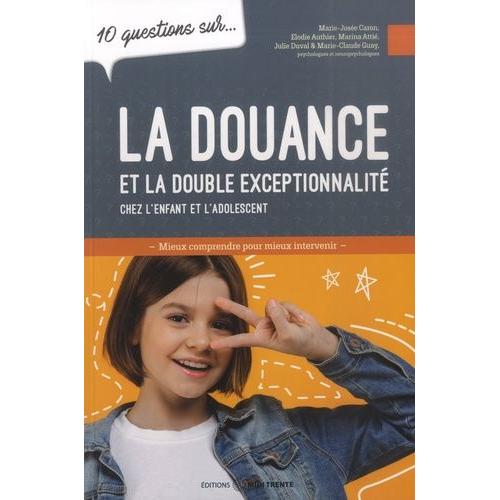 10 Questions Sur - La Douance Et La Double Exceptionnalité Chez L'enfant Et L'adolescent