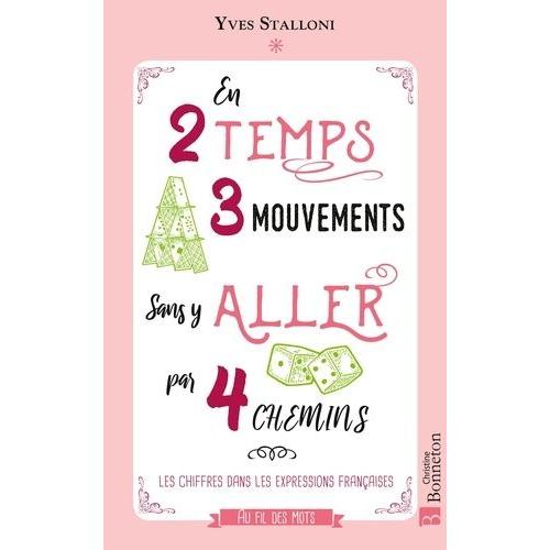 En 2 Temps 3 Mouvements Sans Y Aller Par 4 Chemins - Les Chiffres Dans Les Expressions Françaises