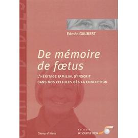 De Mémoire De Foetus - L'héritage Familial S'inscrit Dans Nos Cellules Dès  La Conception