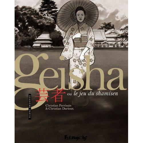 Geisha Ou Le Jeu Du Shamisen - Tome 2