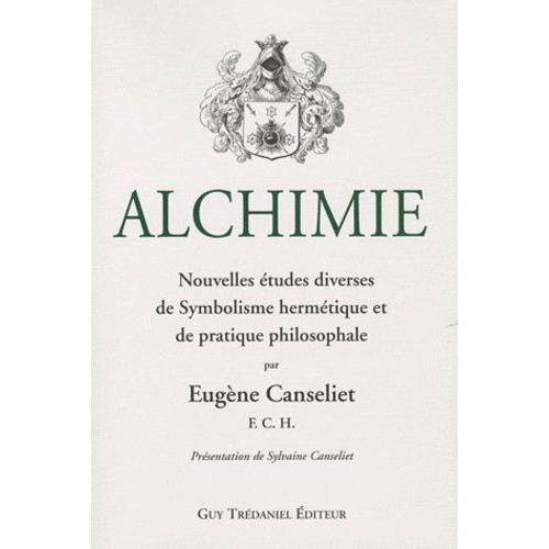 Alchimie - Nouvelles Études Diverses De Symbolisme Hermétique Et De Pratique Philosophale