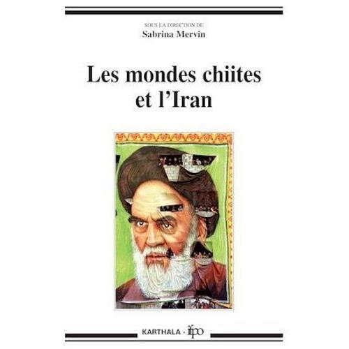 Les Mondes Chiites Et L'iran