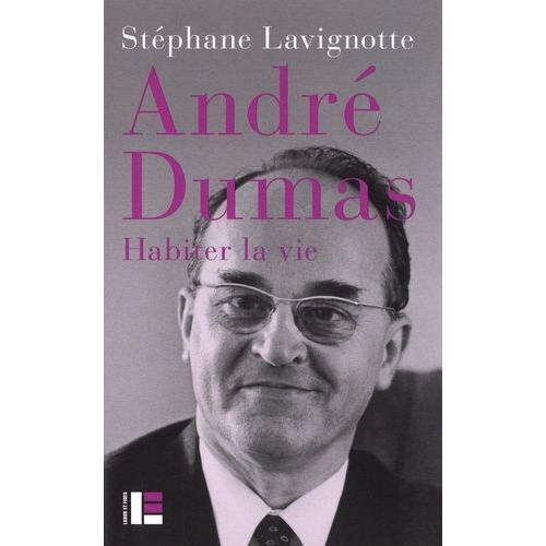 André Dumas - Habiter La Vie
