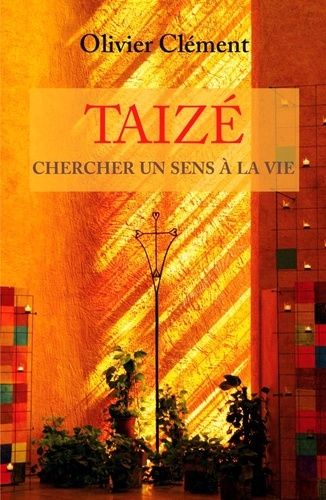 Taizé - Chercher Un Sens À La Vie