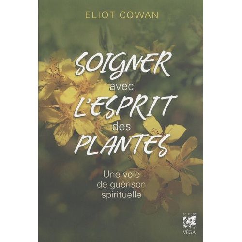 Soigner Avec L'esprit Des Plantes - Une Voie De Guérison Spirituelle