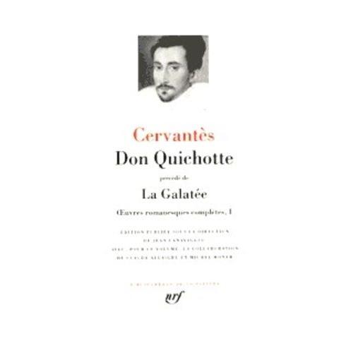 Oeuvres Romanesques Complètes - Tome 1, Don Quichotte Précédé De La Galatée