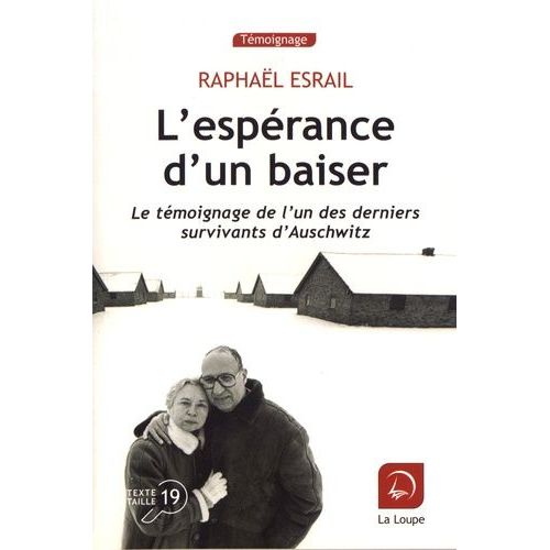 L'espérance D'un Baiser - Le Témoignage De L'un Des Derniers Survivants D'auschwitz