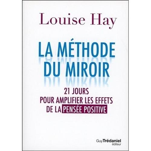 La Méthode Du Miroir - 21 Jours Pour Amplifier Les Effets De La Pensée Positive