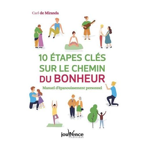 10 Étapes Clés Sur Le Chemin Du Bonheur - Manuel D'épanouissement Personnel