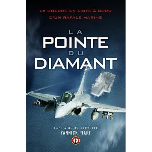 La Pointe Du Diamant - La Guerre En Libye À Bord D'un Rafale Marine