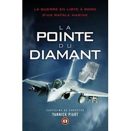 La Pointe Du Diamant - La Guerre En Libye À Bord D'un Rafale Marine