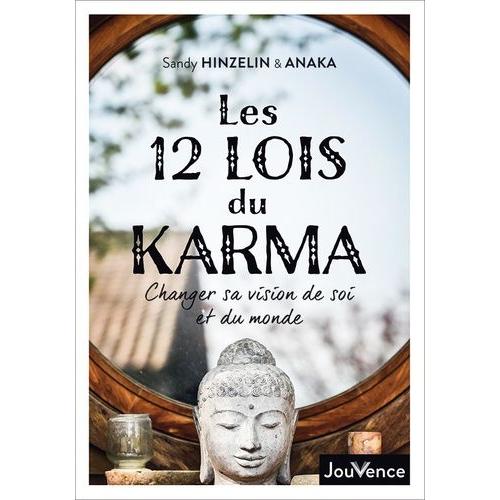 Les 12 Lois Du Karma - Changer Sa Vision De Soi Et Du Monde