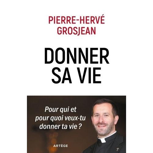 Donner Sa Vie - Pour Qui Et Pour Quoi Veux-Tu Donner Ta Vie ?