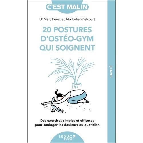 20 Postures D'ostéo-Gym Qui Soignent - Des Exercices Simples Et Efficaces Pour Soulager Les Douleurs Au Quotidien