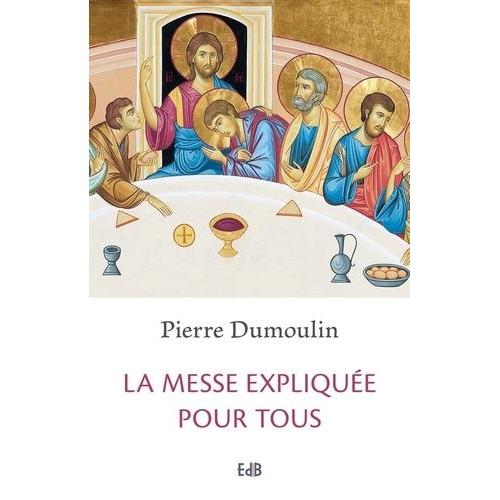 La Messe Expliquée Pour Tous