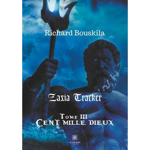 Zaxia Tracker - Tome 3, Cent Mille Dieux