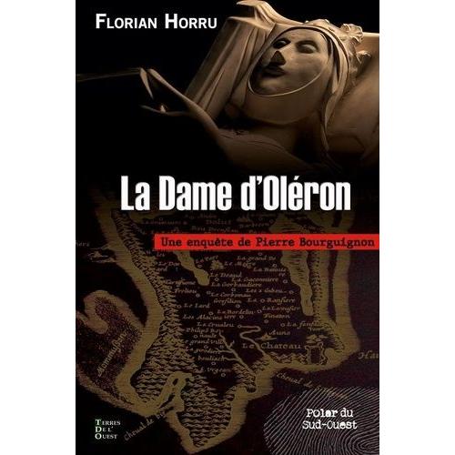 La Dame D'oléron - Une Enquête De Pierre Bourguignon