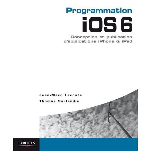 Programmation Ios 6 - Conception Et Publication D'applications Iphone & Ipad