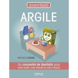 Argile - Un Concentré De Bienfaits Pour Votre Santé, Votre