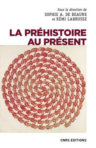 La Préhistoire Au Présent - Mots, Images, Savoirs, Fictions