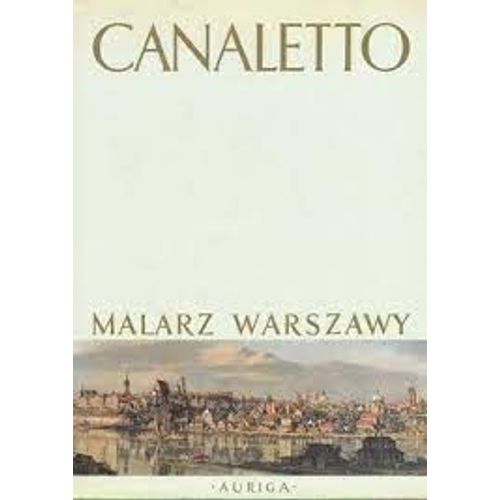 Canaletto- Malarz Warszawy