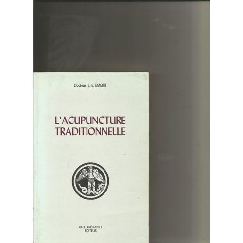 L'acupuncture Traditionnelle Docteur J E Emerit