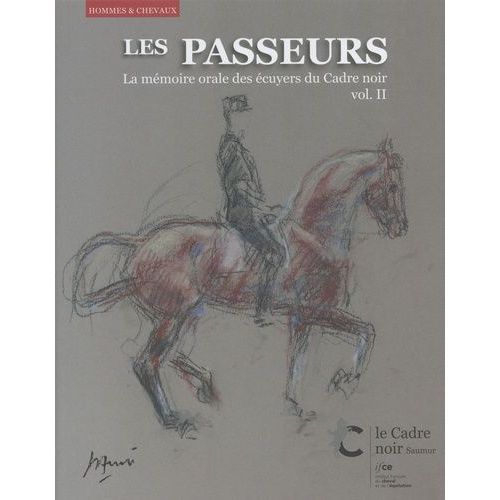 Les Passeurs - La Mémoire Orale Des Écuyers Du Cadre Noir Volume 2