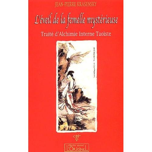 L'eveil De La Femelle Mysterieuse - Traite D'alchimie Interne Taoiste