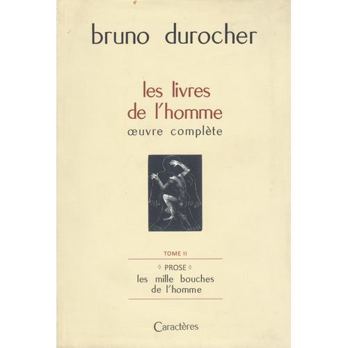 Les Livres De L'homme . Oeuvre Complète . Tome Ii +Prose+ Les Mille Bouches De L'homme