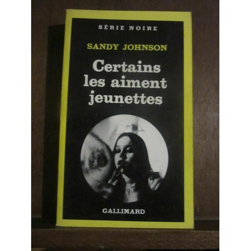 Série Noire Sandy Johnson Certains Les Aiment Jeunettes Gallimard