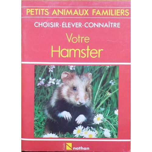 Petits Animaux Familiers, Choisir Élever Connaitre Votre Hamster