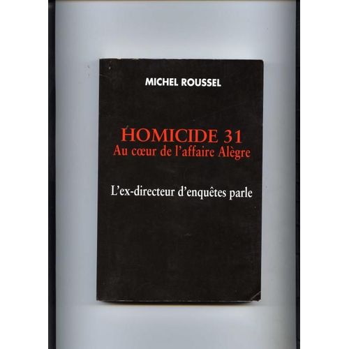 Homicide 31. Au Coeur De L'affaire Al¿Gre. L'ex-Directeur D'enqu¿Tes Parle