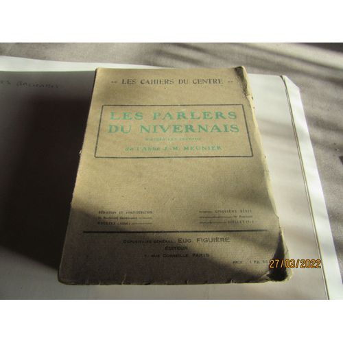 Les Cahiers Du Centre Les Parlers Du Nivernais D Apres Abbe J M Meunier Edition Figuiere 1913