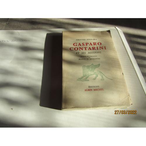 Orestes Ferrara Gasparo Contarini Et Ses Missions Traduit Par Francis Miomandre Edition Albin Michem 1956