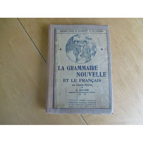 Livre D École Ancien ( 1934 )  La Grammaire Nouvelle Et Le Français Au Cours Moyen -9e Édition. - A.Souché &