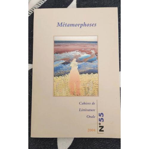 Cahiers De Littérature Orale N° 55/2004 - Métamorphoses