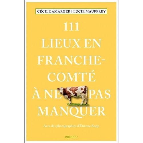 111 Lieux En Franche-Comté À Ne Pas Manquer