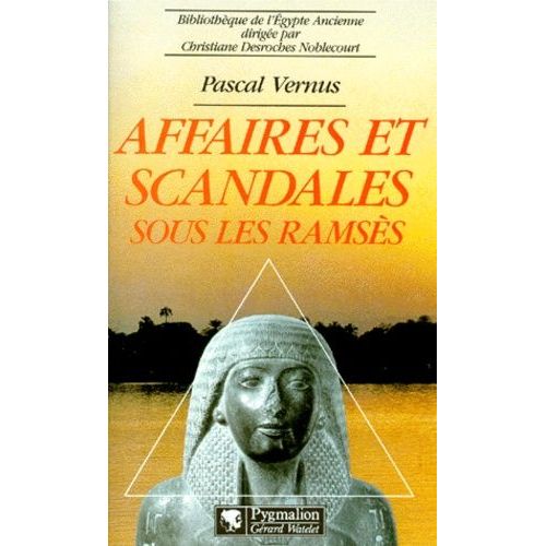 Affaires Et Scandales Sous Les Ramses - La Crise Des Valeurs Dans L'egypte Du Nouvel Empire