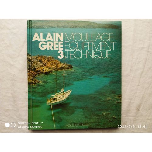 Alain Gree, Mouillage : Équipement Et Technique, Voiles / Gallimard, 1990