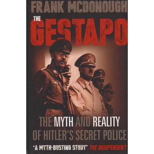 The Gestapo - The Myth And Reality Of Hitler's Secret Police