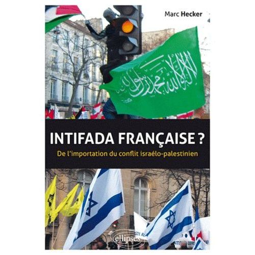 Intifada Française ? - De L'importation Du Conflit Isréalo-Palestinien