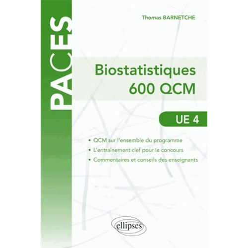 Ue4 : Evaluation Des Méthodes D'analyses Appliquées Aux Sciences De La Vie - Biostatistiques, Épidémiologie, Mathématiques, Métrologie, Informatique Médicale, 400 Qcm Corrigés